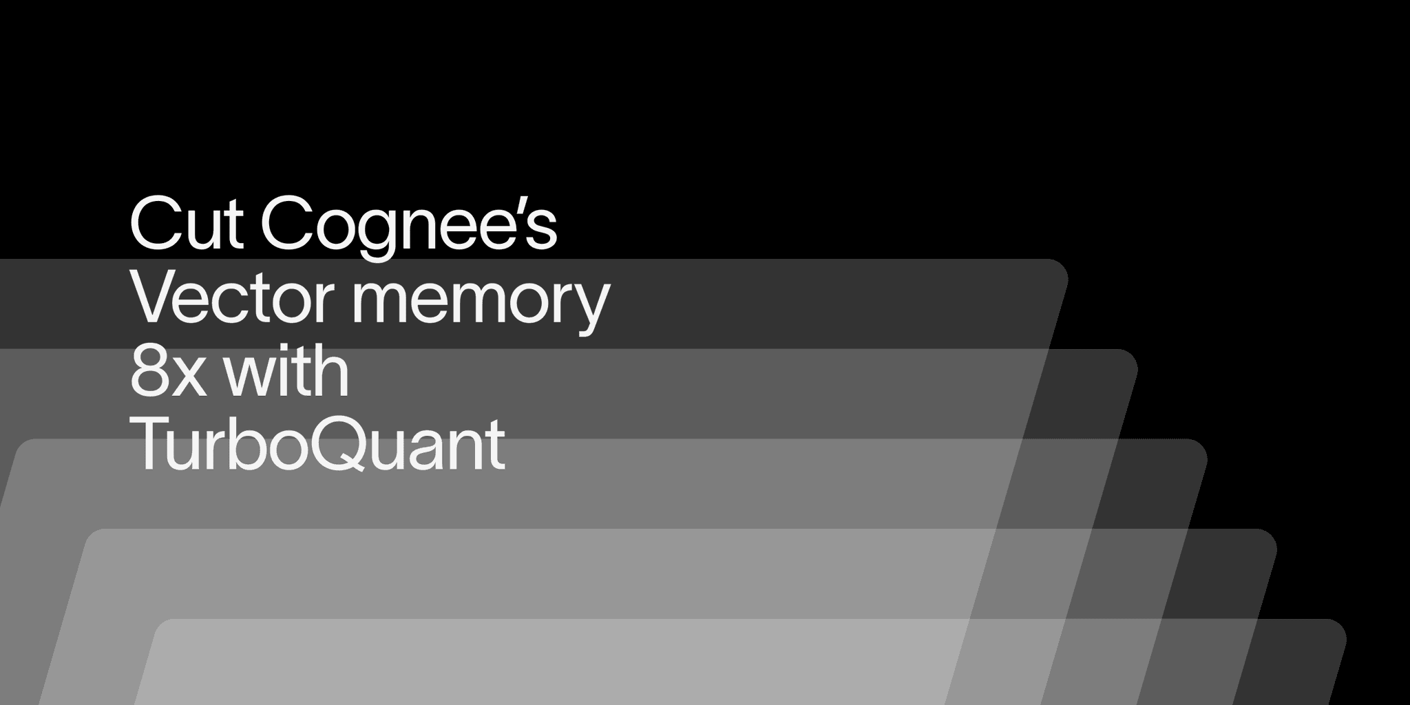 Cut Cognee's Vector Memory by 8x with Qdrant's TurboQuant